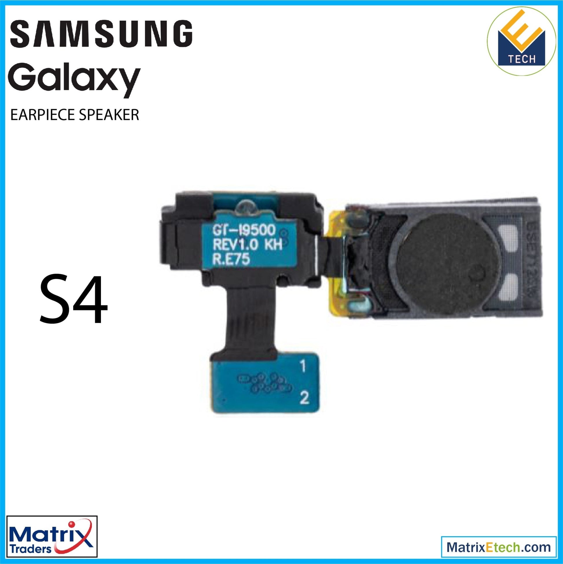 Samsung Galaxy S4 Earphone Speaker Flex Cable - Matrix Traders